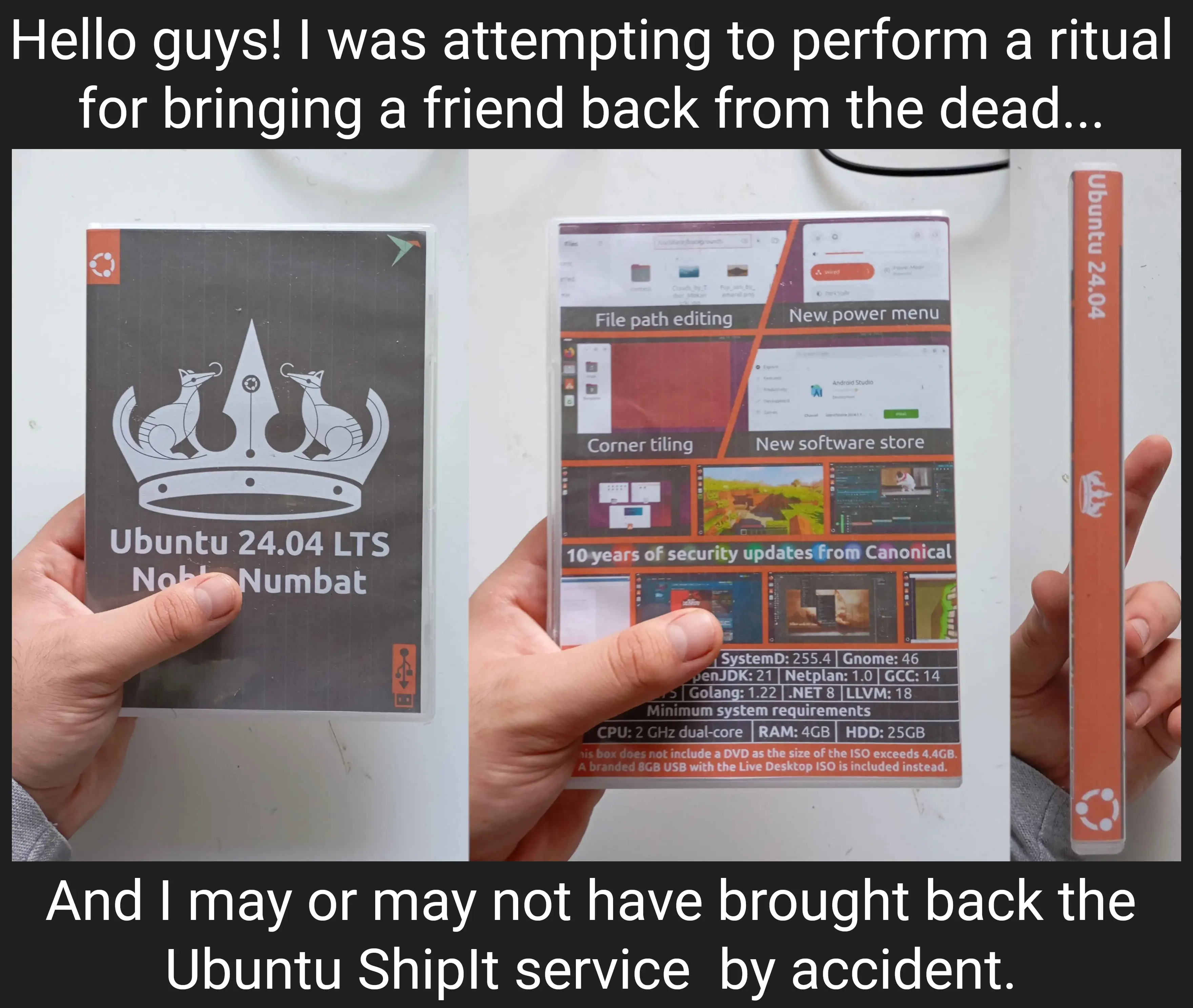 Hello guys! I was attempting to perform a ritual for bringing a friend back from the dead... *images of a custom ubuntu dvd case* And I may or may not have brought back the Ubuntu ShipIt service  by accident. 